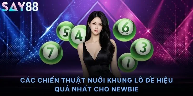Các chiến thuật nuôi khung lô đề hiệu quả nhất cho newbie