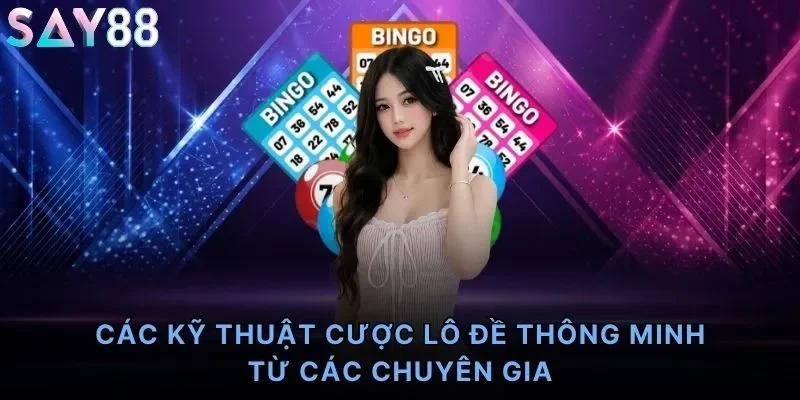 Các kỹ thuật cược lô đề thông minh từ các chuyên gia