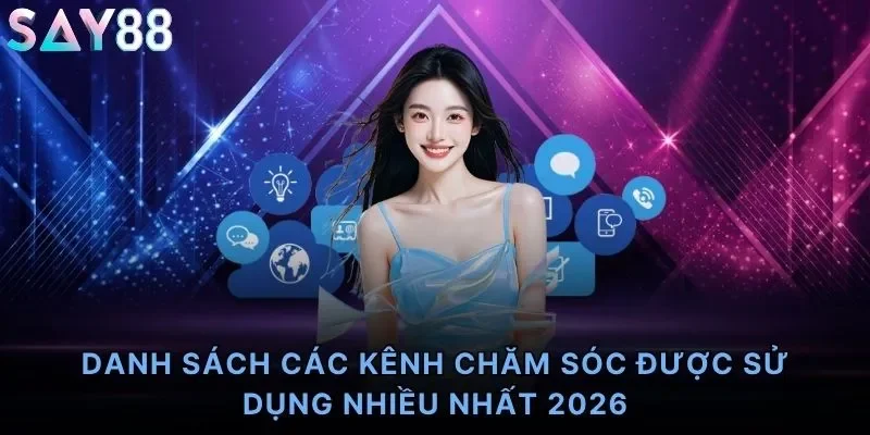 Danh sách các kênh chăm sóc được sử dụng nhiều nhất 2026