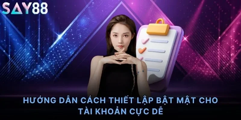 Hướng dẫn cách thiết lập bật mật cho tài khoản cực dễ