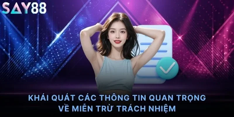 Khái quát các thông tin quan trọng về miễn trừ trách nhiệm