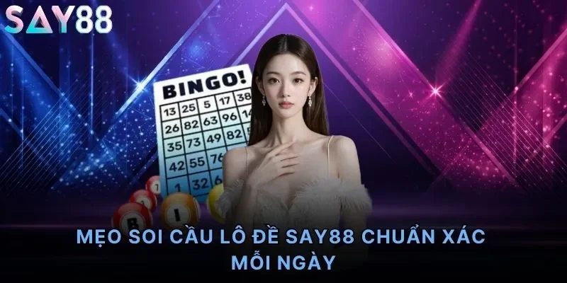 Mẹo Soi Cầu Lô Đề Say88
