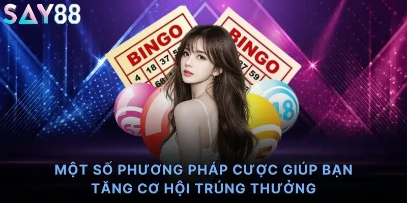 Một số phương pháp cược giúp bạn tăng cơ hội trúng thưởng