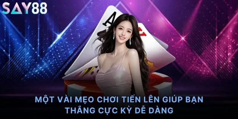 Một vài mẹo chơi tiến lên giúp bạn thắng cực kỳ dễ dàng