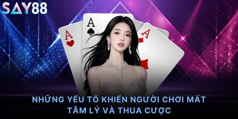 Những yếu tố khiến người chơi mất tâm lý và thua cược