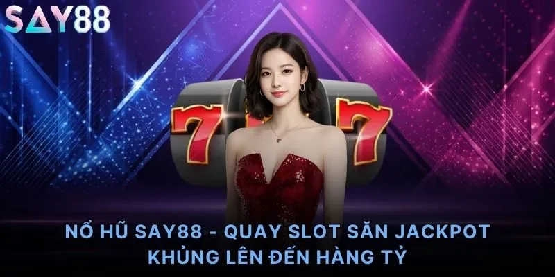 Nổ hũ Say88