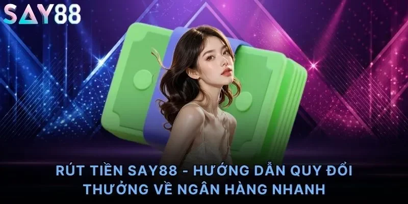 Rút tiền Say88