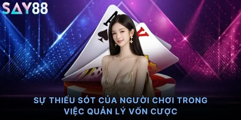 Sự thiếu sót của người chơi trong việc quản lý vốn cược