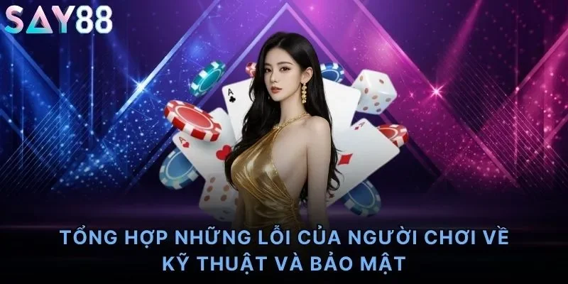Tổng hợp những lỗi của người chơi về kỹ thuật và bảo mật