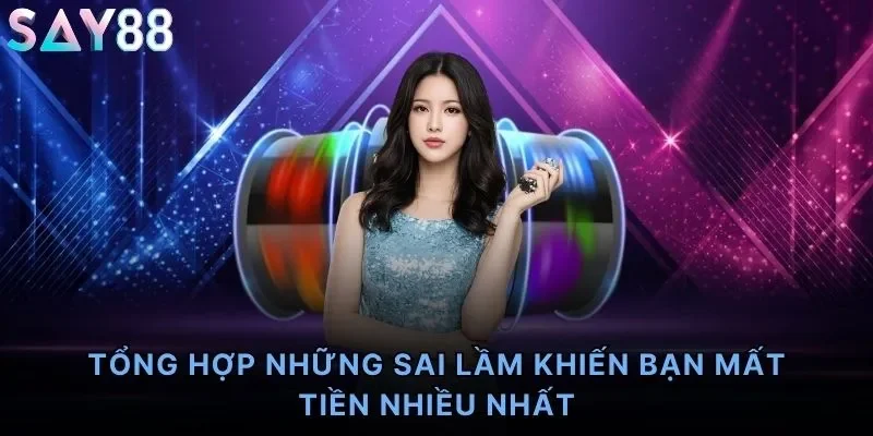 Tổng hợp những sai lầm khiến bạn mất tiền nhiều nhất